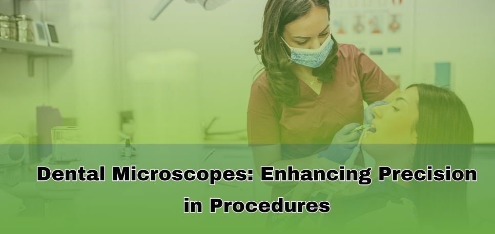 Dental Microscopes Enhancing Precision in Procedures